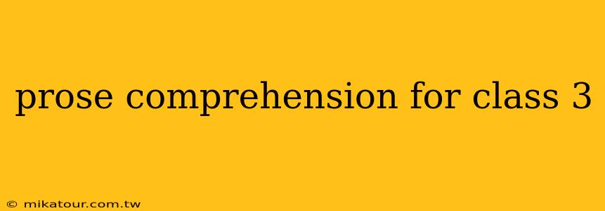 prose comprehension for class 3