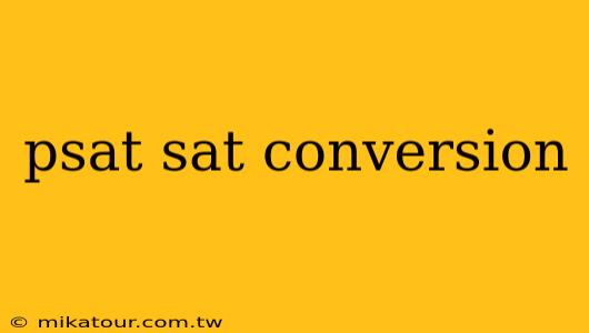 psat sat conversion