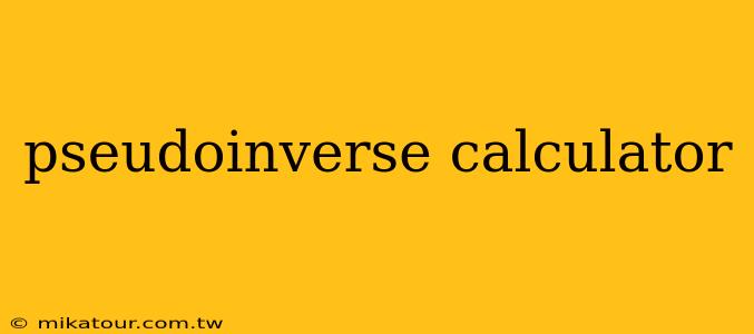 pseudoinverse calculator