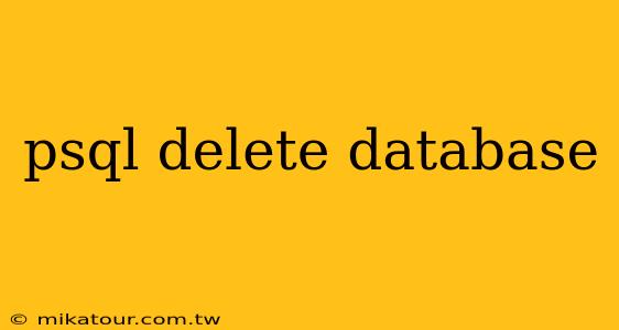 psql delete database