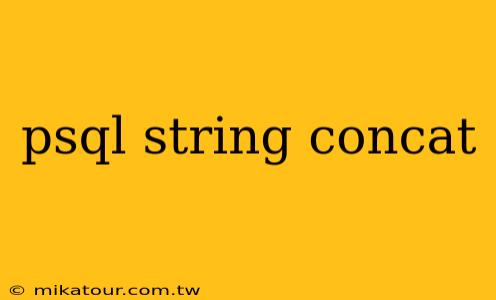 psql string concat