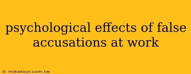 psychological effects of false accusations at work