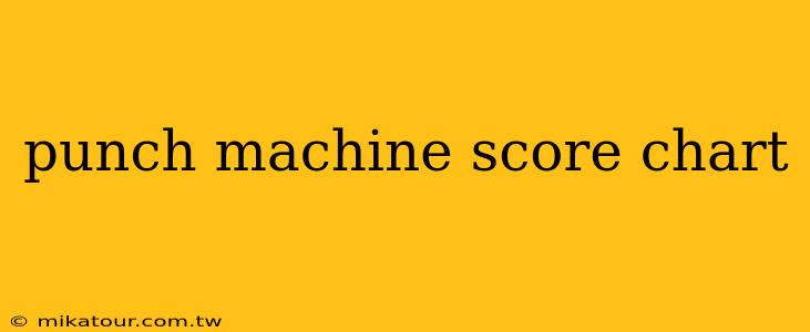 punch machine score chart