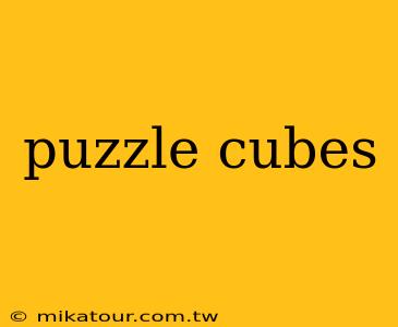 puzzle cubes