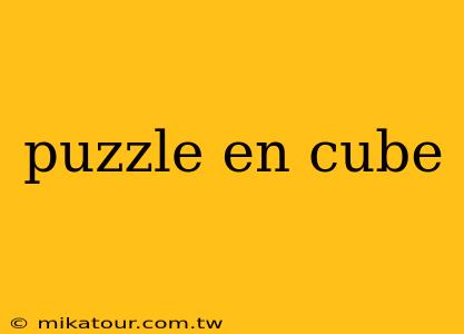 puzzle en cube