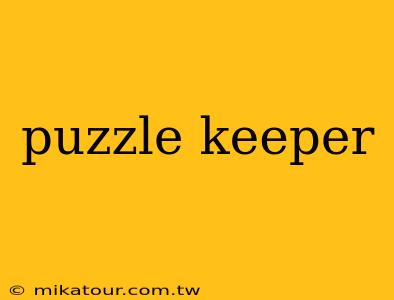 puzzle keeper