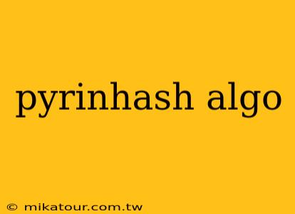 pyrinhash algo