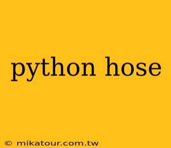 python hose