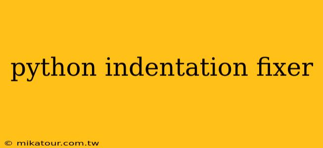 python indentation fixer