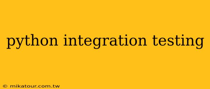 python integration testing