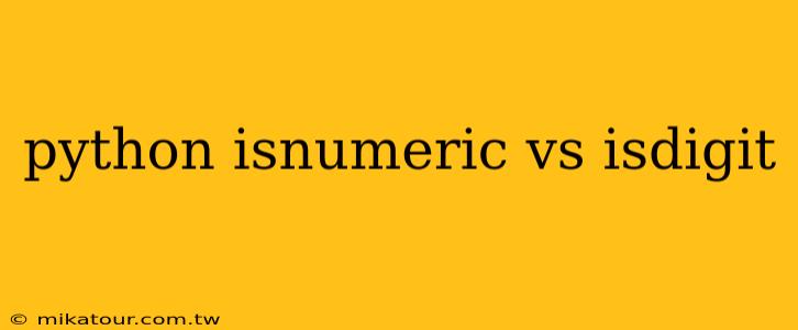 python isnumeric vs isdigit