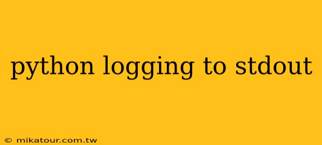 python logging to stdout