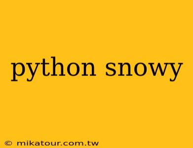 python snowy