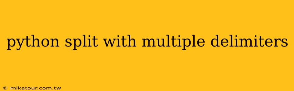 python split with multiple delimiters