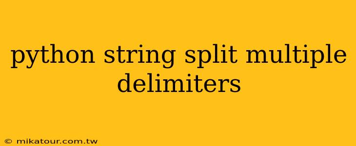 python string split multiple delimiters