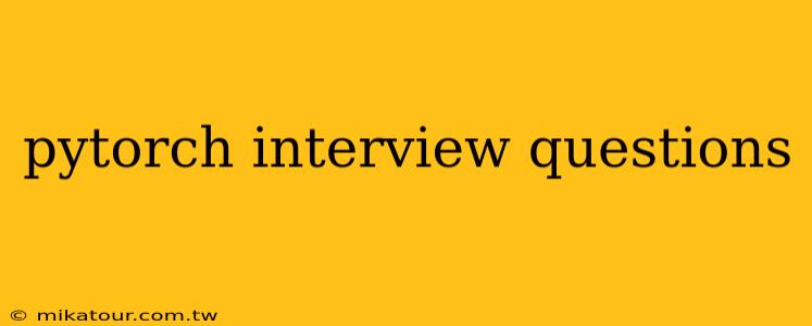 pytorch interview questions