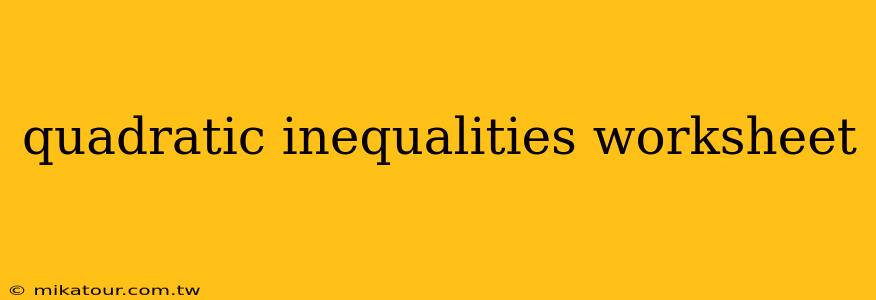 quadratic inequalities worksheet