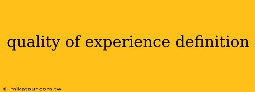 quality of experience definition