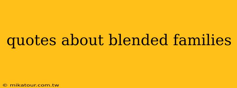 quotes about blended families