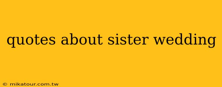 quotes about sister wedding