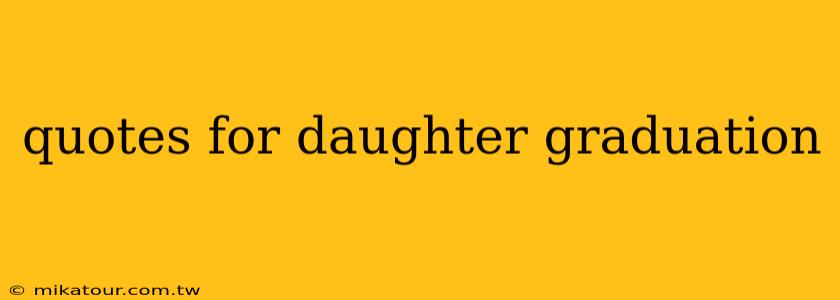 quotes for daughter graduation