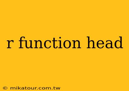 r function head