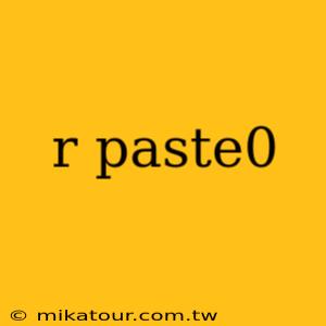 r paste0