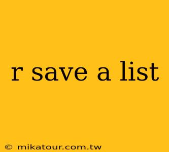 r save a list