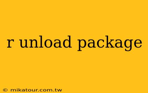 r unload package