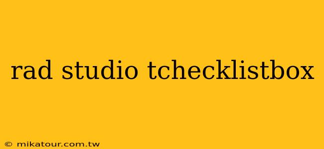 rad studio tchecklistbox