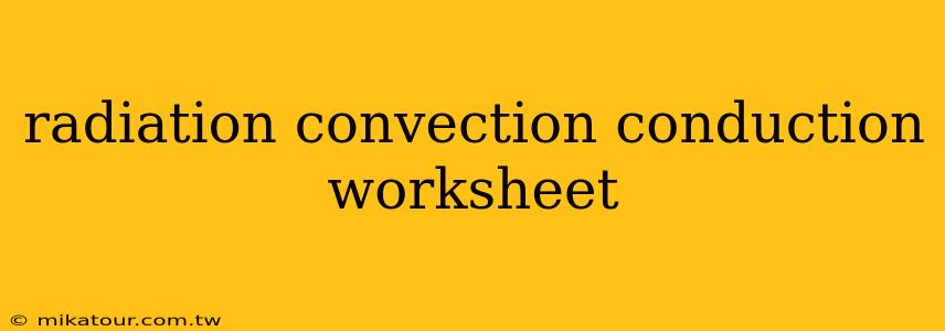 radiation convection conduction worksheet