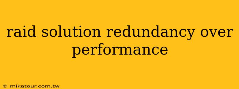 raid solution redundancy over performance