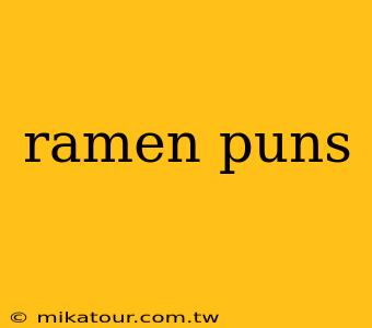 ramen puns