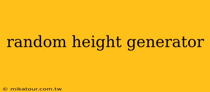 random height generator