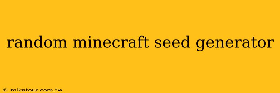 random minecraft seed generator