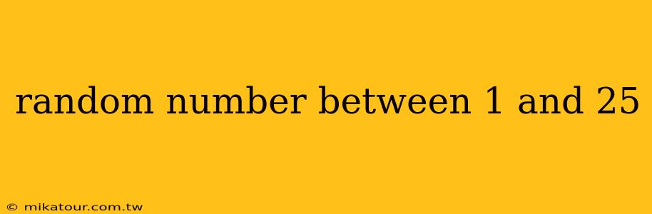 random number between 1 and 25