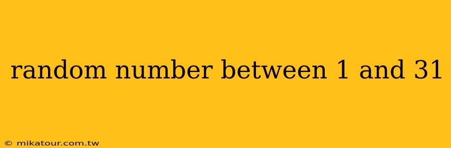 random number between 1 and 31