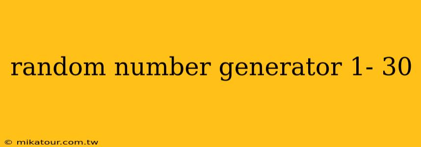 random number generator 1- 30