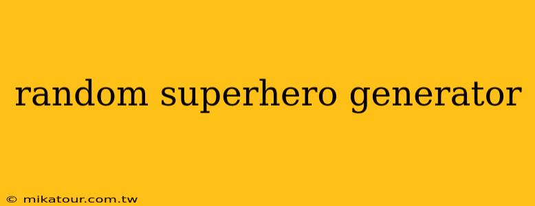 random superhero generator