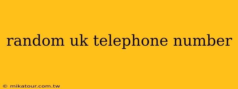 random uk telephone number