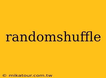 randomshuffle