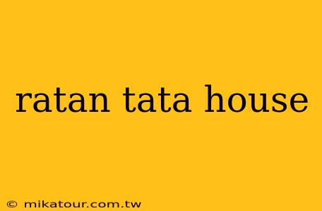 ratan tata house