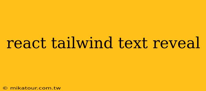 react tailwind text reveal