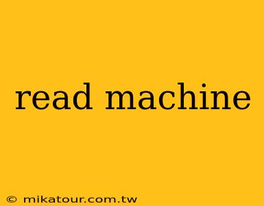 read machine