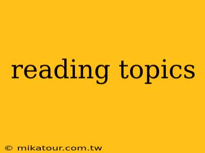 reading topics