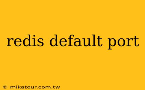 redis default port