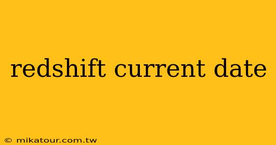 redshift current date