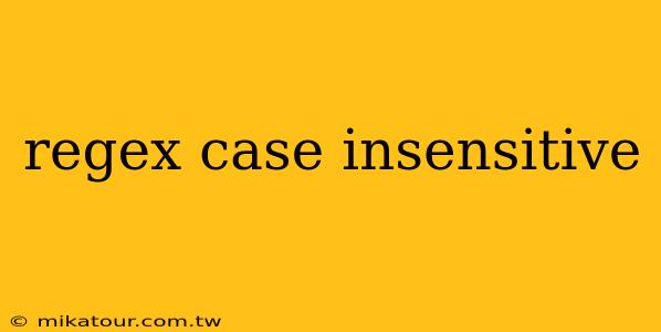 regex case insensitive