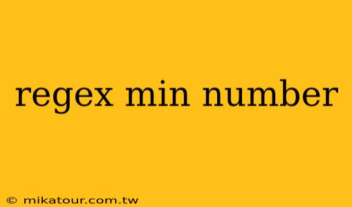 regex min number