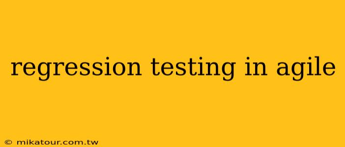 regression testing in agile